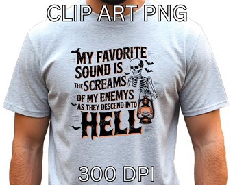 Puede incluir: Camiseta gris claro con el texto "MY FAVORITE SOUND IS THE SCREAMS OF MY ENEMYS AS THEY DESCEND INTO HELL". El diseño incluye un esqueleto, murciélagos y una linterna. También se ven las palabras "CLIP ART PNG" y "300 DPI".