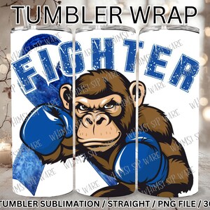 May include: A sublimation design for a 20 ounce tumbler featuring a blue ribbon with the word "Fighter" in white text. A brown monkey wearing blue boxing gloves is in the centre of the design.