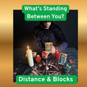 May include: A person in a black cloak holds a tarot card featuring a colourful illustration. The table displays a white pillar candle, a red candle, a small glass bottle with orange liquid, crystals, and a tarot card deck. Text reads: What's Standing Between You? Distance & Blocks.