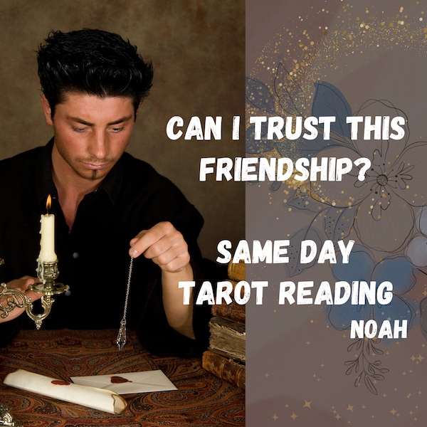 Can I Trust This Friendship? Is My Friend Loyal and True? Is My Friend False? Same Day Tarot Reading, Psychic Reading, Friendship Reading