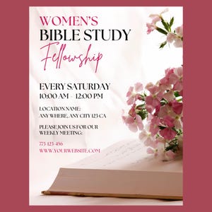 May include: A flyer for a Women's Bible Study Fellowship, with a pink flower bouquet and an open book. The flyer states that the fellowship meets every Saturday from 10:00 AM to 12:00 PM at ANY WHERE, ANY CITY 123 CA. The flyer also includes a phone number and website address.