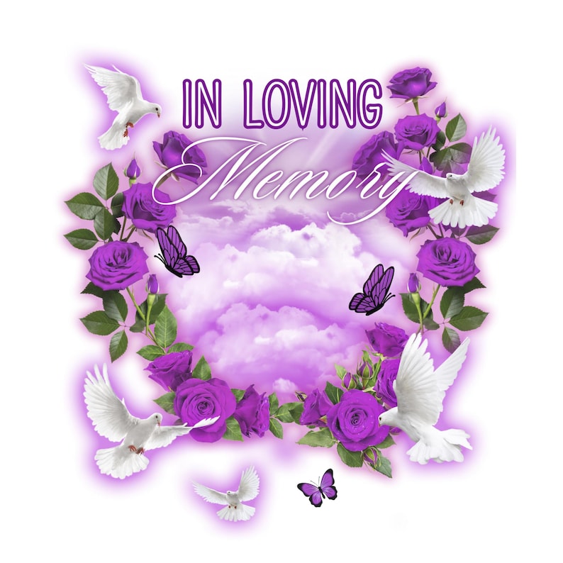 May include: Purple roses and white doves surround a heart-shaped cloud with the text "In Loving Memory" in a white, cursive font.  The image is a memorial design.