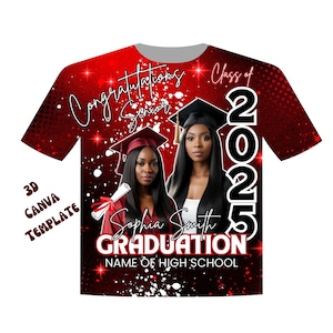 May include: Red and white graduation t-shirt with a black and white photo of two graduates wearing caps and gowns. The text "Congratulations Senior Class of 2025" is printed on the shirt. The text "Sophia Smith Graduation" is printed below the photo. The text "Name of High School" is printed below the name.