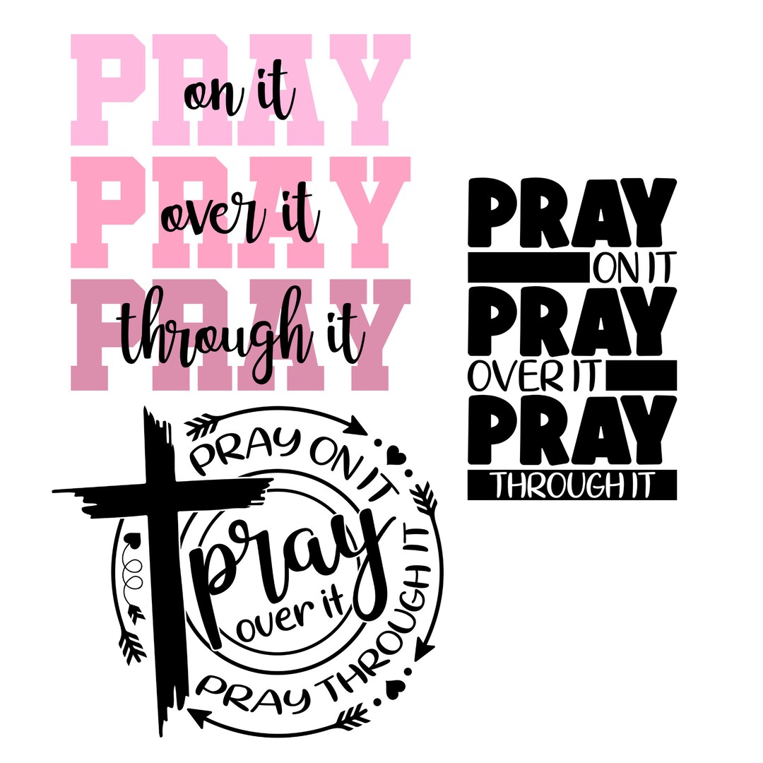 Pray on It Pray Over It Pray Through It Svg | Pray on It Pray Over It ...