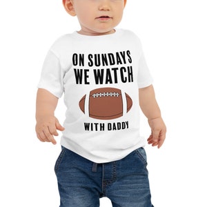 On Sundays We Watch Football With Daddy - Baby Jersey Short Sleeve Tee
