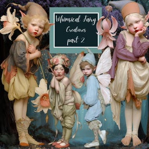 May include: An artistic image featuring four figures dressed as fairies. The figures are in various poses, with detailed costumes and accessories. The image includes the text "Whimsical Fairy Creatures part 2" in a teal box.