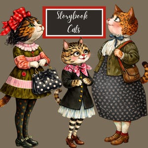 May include: Illustration of three anthropomorphic cats dressed in vintage clothing. The cat on the left wears a red bow, a green dress, and holds a polka dot purse. The middle cat wears a black coat and pink bow. The right cat wears a dress and a brown bag. Text reads "Storybook Cats."