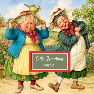 May include: A watercolor illustration of two elderly figures in a garden setting. One wears a blue cardigan and yellow dress with a bird on their hat. The other wears a plaid jacket and white bonnet. A red-bordered box contains the text Cute Grandmas Part 2.