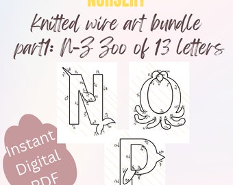 May include: A set of three black and white printable connect-the-dots pages featuring the letters N, O, and P. The title "NURSERY Knitted wire art bundle part 1: N-3 Zoo of 13 letters" is at the top of the page.