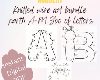 May include: A set of three black and white printable connect-the-dots patterns for the letters A, B, and C. The letters are designed to look like animals. The A is a triangle with a pointed top, the B is a bee, and the C is a cat. The patterns are labelled with numbers from 1 to 30. The text "NURSERY Knitted wire art bundle part: A-M 300 of letters" is at the top of the image. The text "Instant Digital PDF" is in a pink circle at the bottom left of the image.
