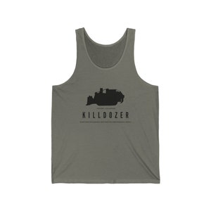 May include: A grey tank top with a black silhouette of a bulldozer and the text "KILLDOZER" and "CRANBROOK, COLORADO" above the bulldozer and the text "SOMETIMES REASONABLE MEN MUST DO UNREASONABLE THINGS" below the bulldozer.