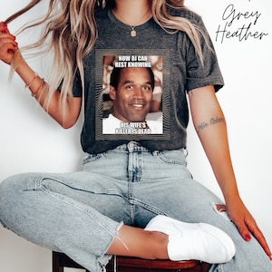 OJ Simpson Bella & Canvas T-Shirt, Free Shipping, OJ Simpson r.i.p., rip OJ Simpson, oj simpson memorial, rest in peace oj, funny oj simpson