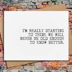 best friend card | funny friendship card | funny quotes | card for husband | friendship card | we will never be old enough to know better