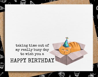 happy birthday from cat | funny cat birthday card | taking time out of my busy day | funny cat card | grumpy cat card | card for cat lover
