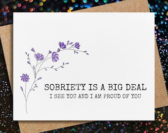 sobriety card | sobriety is a big deal | i see you and i am proud of you | addiction recovery | for her | sobriety gift | sober card