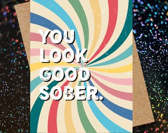 sobriety card | you look good sober | soberversary card | addiction recovery | for him | for her | sobriety gift | sober card