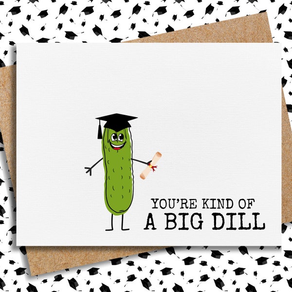 funny graduation card | you're kind of a big dill | graduation card for son | daughter | graduation cards | high school graduation | friend