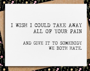 thinking of you card for friend | i wish i could take away all of your pain | friend divorce | breakup