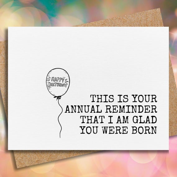 funny birthday card | i am glad you were born | for brother | for sister | for best friend | card for him | card for her