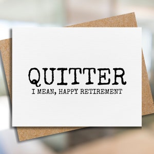 funny retirement card | quitter, i mean happy retirement | coworker retirement card | new job card | card for coworker | coworker leaving