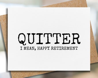 funny retirement card | quitter, i mean happy retirement | coworker retirement card | new job card | card for coworker | coworker leaving