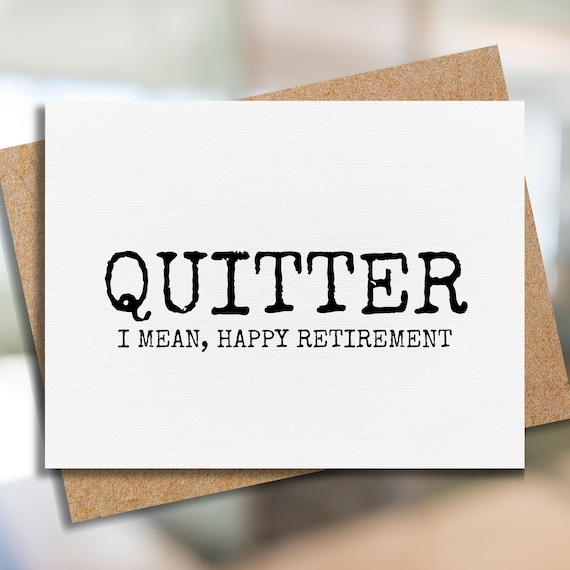 funny retirement card | quitter, i mean happy retirement | coworker retirement card | new job card | card for coworker | coworker leaving