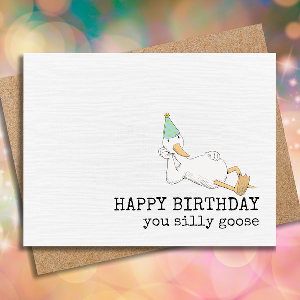 funny birthday card | silly goose | birthday card for friend | humorous birthday card | funny birthdays | for him | for her