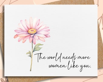 the world needs more women like you | feminism card | encouragement | friendship card | inspirational card for friend | best friend card