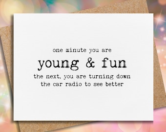 funny birthday card | birthday card for dad | one minute you are young and fun | 50th birthday | 40th birthday | 30th birthday | for him