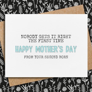 funny mother's day card from second born | card for mom | nobody gets it right the first time | from daughter | from son | mother's day gift
