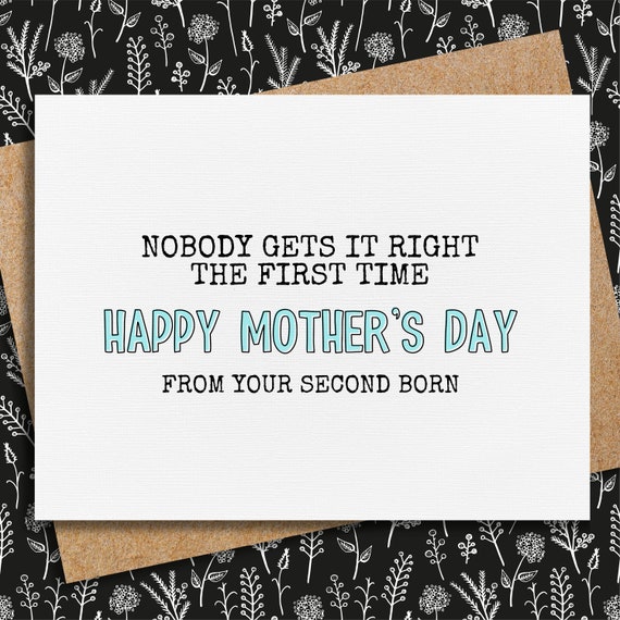 funny mother's day card from second born | card for mom | nobody gets it right the first time | from daughter | from son | mother's day gift