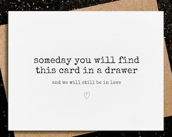 anniversary card | someday you will find this card in a drawer | husband | wife | boyfriend | girlfriend | birthday | love you card