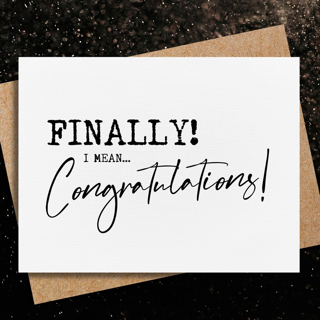 Congratulations Card Funny Congrats Card Finally I Mean Congratulations