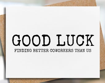 funny card for coworker | good luck finding better coworkers than us | coworker leaving for new job