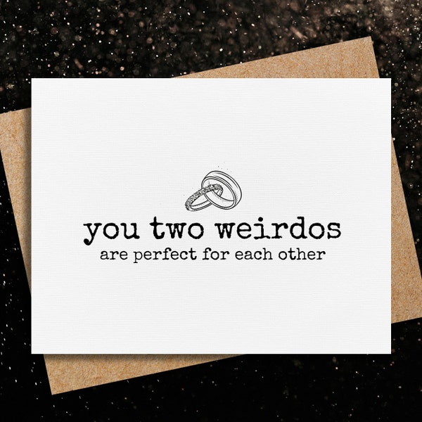 engagement card | you two weirdos are perfect for each other | wedding congrats | friends engagement | funny wedding card | wedding gift
