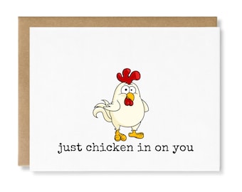 just chicken in on you | funny greeting card | funny chicken card | encouragement card | thinking of you card | get well card | positivity