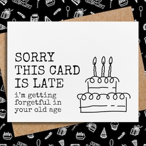 funny belated birthday | birthday card for friend | forgot your birthday | sorry this card is late