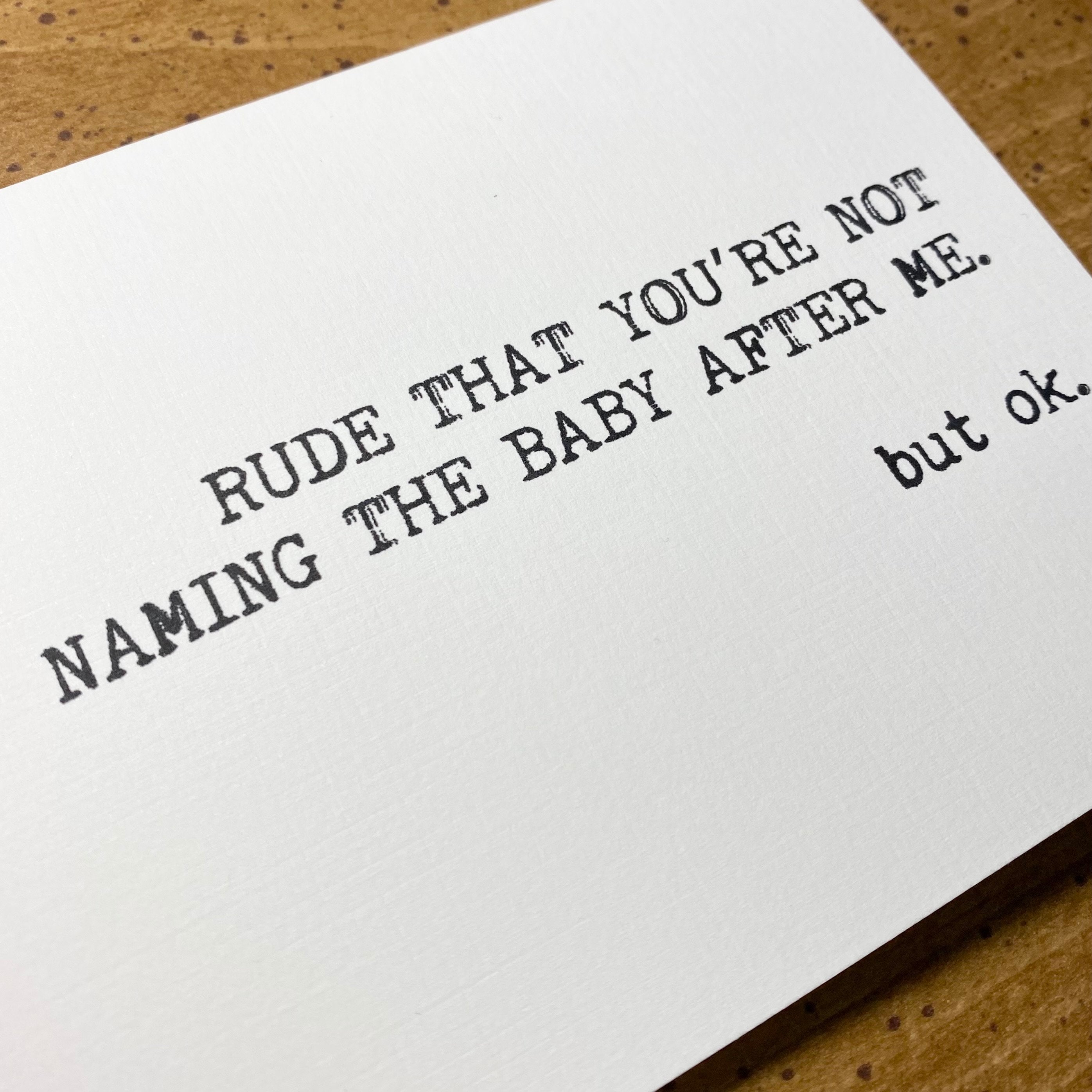 Rude That You're Not Naming the Baby After Me but Ok Card | Funny Baby ...