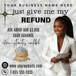Puede incluir: Una mujer con un traje blanco sonríe mientras sostiene una tableta. El fondo es un collage de billetes de dólar estadounidense. El texto dice "just give me my REFUND", "ASK ABOUT OUR $3,000 CASH ADVANCE", "Free estimates available", "www.yourwebsite.com" y "1-655-555-5555".