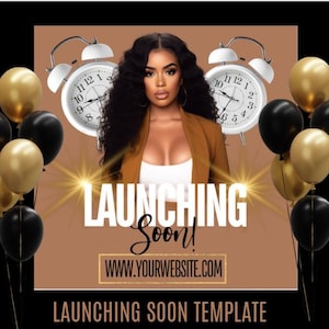 May include: A promotional graphic with a woman, gold and black balloons, and two white alarm clocks. The text "LAUNCHING Soon!" and "WWW.YOURWEBSITE.COM" are displayed. The bottom of the graphic reads "LAUNCHING SOON TEMPLATE".