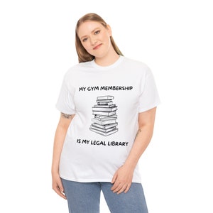 My gym membership is my legal library T-shirt, Lawyer humor shirt, Funny legal library T-shirt gift for lawyer, Legal humor book T-shirt image 1