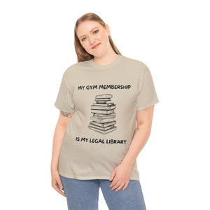 My gym membership is my legal library T-shirt, Lawyer humor shirt, Funny legal library T-shirt gift for lawyer, Legal humor book T-shirt image 3