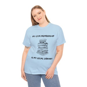 My gym membership is my legal library T-shirt, Lawyer humor shirt, Funny legal library T-shirt gift for lawyer, Legal humor book T-shirt image 2