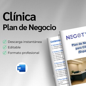 May include: A business plan template for a clinic in Spain, titled "Plan de Negocio para Clínica (España)". The document is branded "NEGOTYUM" and includes sections on activities, market analysis, and resources. The document is editable and available for instant download.