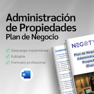 May include: A business plan in Spanish, titled "Administración de Propiedades Plan de Negocio". The document is branded "NEGOTYUM" and states "Plan de Negocio para Administración de Propiedades (España)". It is described as instantly downloadable, editable, and in a professional format.