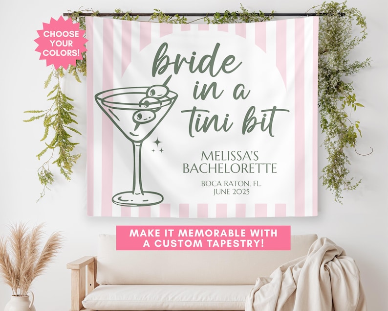 May include: Pink and white striped bachelorette party tapestry with the text "bride in a tini bit" and a martini glass illustration. The text also includes the name "Melissa's Bachelorette", the location "Boca Raton, FL", and the date "June 2025".