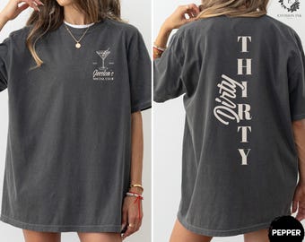 30th Birthday Shirt Custom Dirty Thirty Tee, Personalized Dirty Martini Birthday T Shirt, Matching 30th Birthday T-shirt Comfort Colors