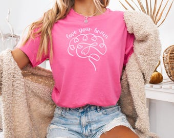 Love Your Brain-T-shirt: neurologie, neurochirurgie, psychologiecadeau