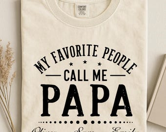 Comfort Colors My Favorite People Call Me Papa Shirt,Papa Est 2026 Shirt, Custom Dad Shirt Kids Name, Fathers Day Tee