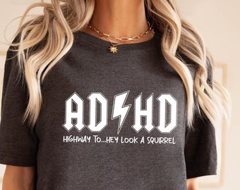 AD HD Highway to... Hey Look a Squirrel T-Shirt, Funny Adhd T Shirt, Funny Women Shirt, Motivational Shirt, Cool Adhd Shirt, Gift for Her